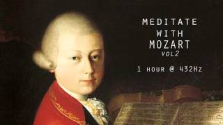 Meditate with Mozart  432Hz Classical Music  Vol 2 [upl. by Ross235]